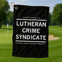 Just Another Member Of The Lutheran Crime Syndicate Golf Towel