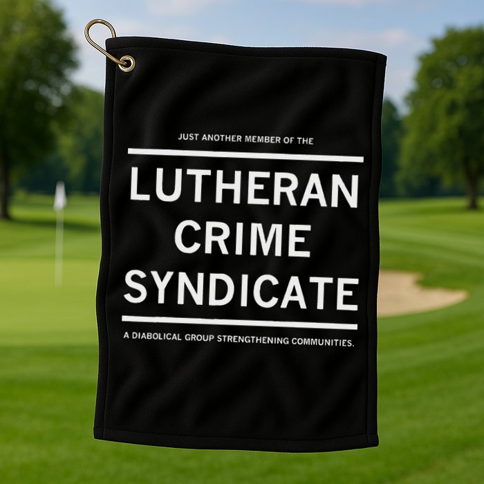 Just Another Member Of The Lutheran Crime Syndicate Golf Towel