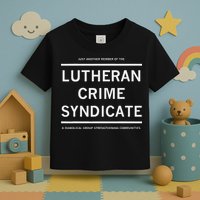 Just Another Member Of The Lutheran Crime Syndicate Toddler T-Shirt