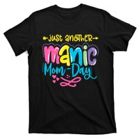 Just Another Manic Mom Day Funny Mother’s Day Mom Life T-Shirt