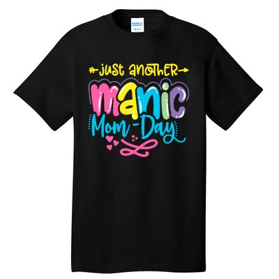 Just Another Manic Mom Day Funny Mother’s Day Mom Life Tall T-Shirt