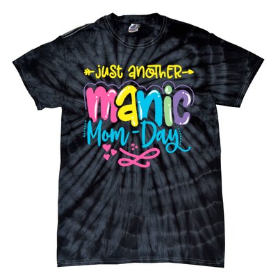 Just Another Manic Mom Day Funny Mother’s Day Mom Life Tie-Dye T-Shirt