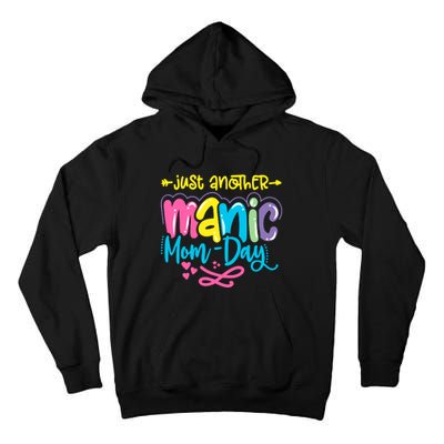 Just Another Manic Mom Day Funny Mother’s Day Mom Life Tall Hoodie