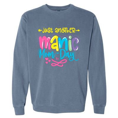 Just Another Manic Mom Day Funny Mother’s Day Mom Life Garment-Dyed Sweatshirt