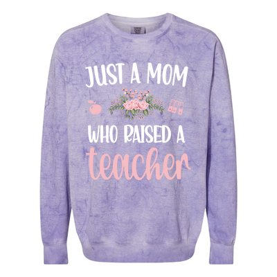 Just A Mom Who Raised A Teacher Teacher Mom Teaching Gift Colorblast Crewneck Sweatshirt