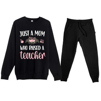 Just A Mom Who Raised A Teacher Teacher Mom Teaching Gift Premium Crewneck Sweatsuit Set