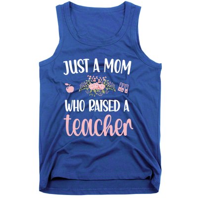 Just A Mom Who Raised A Teacher Teacher Mom Teaching Gift Tank Top