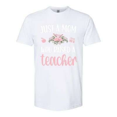 Just A Mom Who Raised A Teacher Teacher Mom Teaching Gift Softstyle CVC T-Shirt