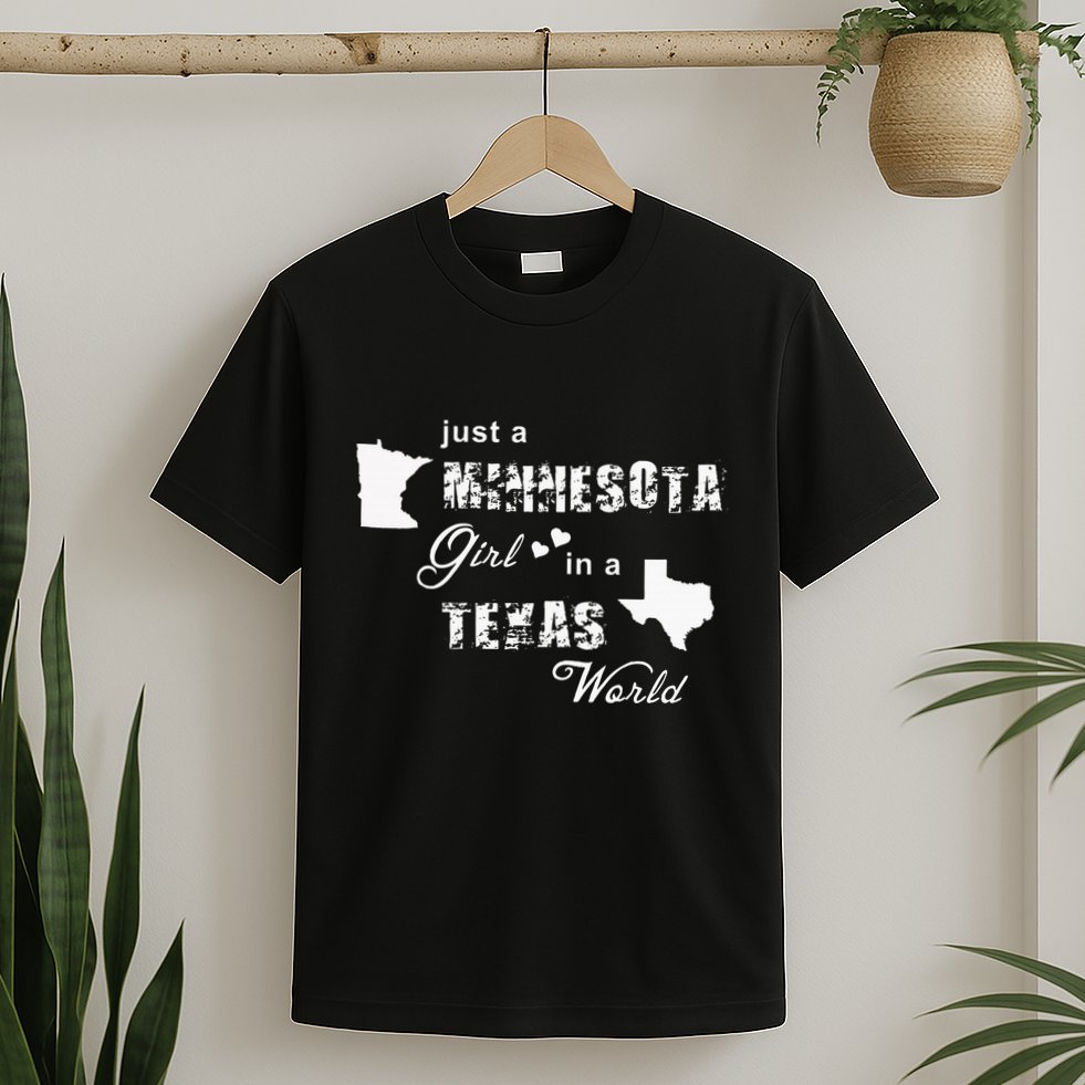 Just A Minnesota Girl In A Texas World Printing T-Shirt