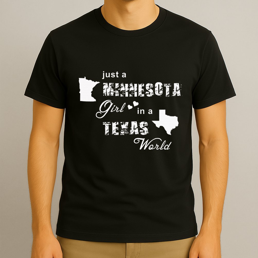 Just A Minnesota Girl In A Texas World Printing T-Shirt