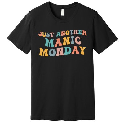 Just Another Manic Monday Meme Joke Love Funny Weekend Lover Premium T-Shirt