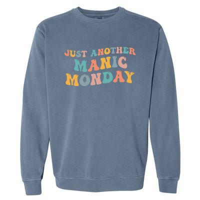 Just Another Manic Monday Meme Joke Love Funny Weekend Lover Garment-Dyed Sweatshirt