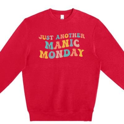 Just Another Manic Monday Meme Joke Love Funny Weekend Lover Premium Crewneck Sweatshirt