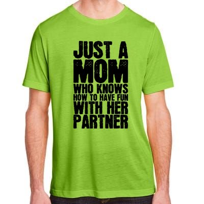 Just A Mom Who Knows How To Have Fun With Her Partner Meaningful Gift Adult ChromaSoft Performance T-Shirt