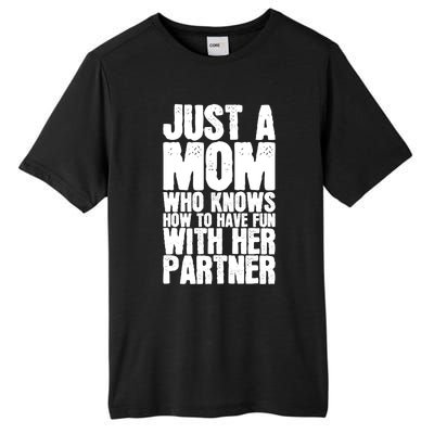 Just A Mom Who Knows How To Have Fun With Her Partner Meaningful Gift Tall Fusion ChromaSoft Performance T-Shirt