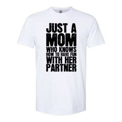 Just A Mom Who Knows How To Have Fun With Her Partner Meaningful Gift Softstyle® CVC T-Shirt