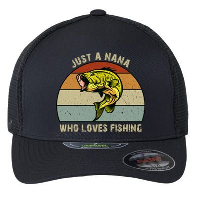 Just A Nana Who Loves Bass Fishing Funny Gift Grandma Fishing Cool Gift Flexfit Unipanel Trucker Cap