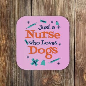 Just A Nurse Who Loves Dogs Coaster