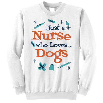 Just A Nurse Who Loves Dogs Sweatshirt