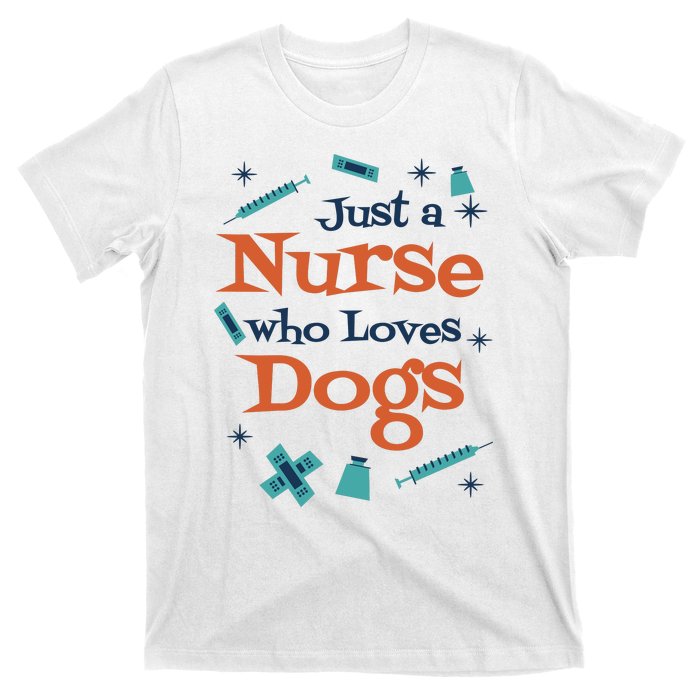 Just A Nurse Who Loves Dogs T-Shirt