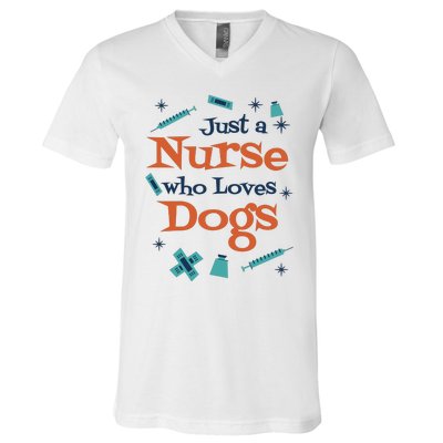 Just A Nurse Who Loves Dogs V-Neck T-Shirt