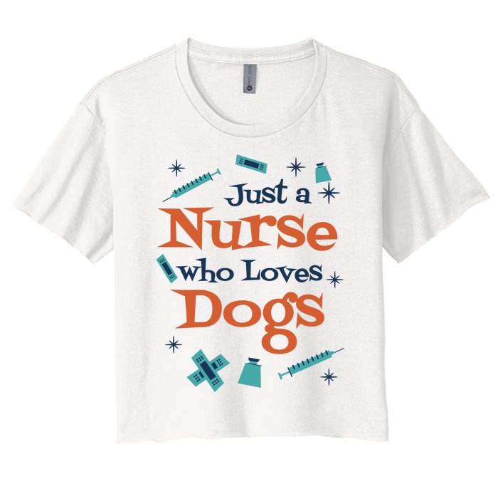 Just A Nurse Who Loves Dogs Women's Crop Top Tee