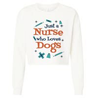 Just A Nurse Who Loves Dogs Cropped Pullover Crew