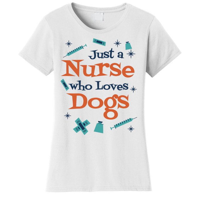 Just A Nurse Who Loves Dogs Women's T-Shirt