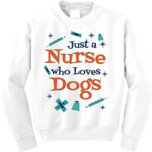 Just A Nurse Who Loves Dogs Kids Sweatshirt