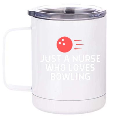 Just A Nurse Who Loves Bowling Outfit Women 12 oz Stainless Steel Tumbler Cup