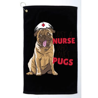 Just A Nurse Who Loves Pugs Platinum Collection Golf Towel