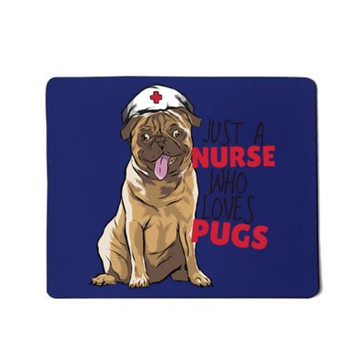 Just A Nurse Who Loves Pugs Mousepad