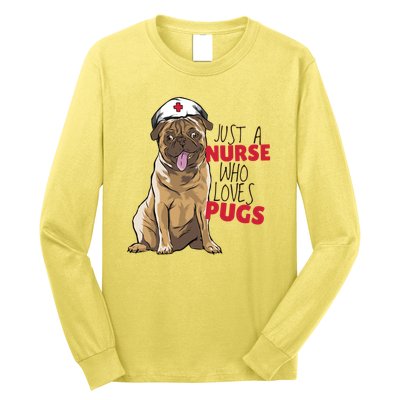 Just A Nurse Who Loves Pugs Long Sleeve Shirt
