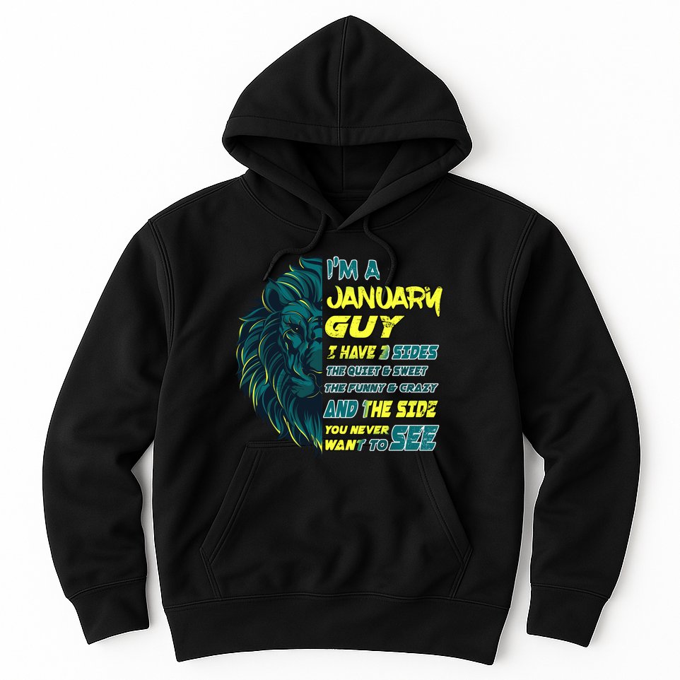 January Birthday Guy Has 3 Sides Sweet Funny Crazy  Hoodie