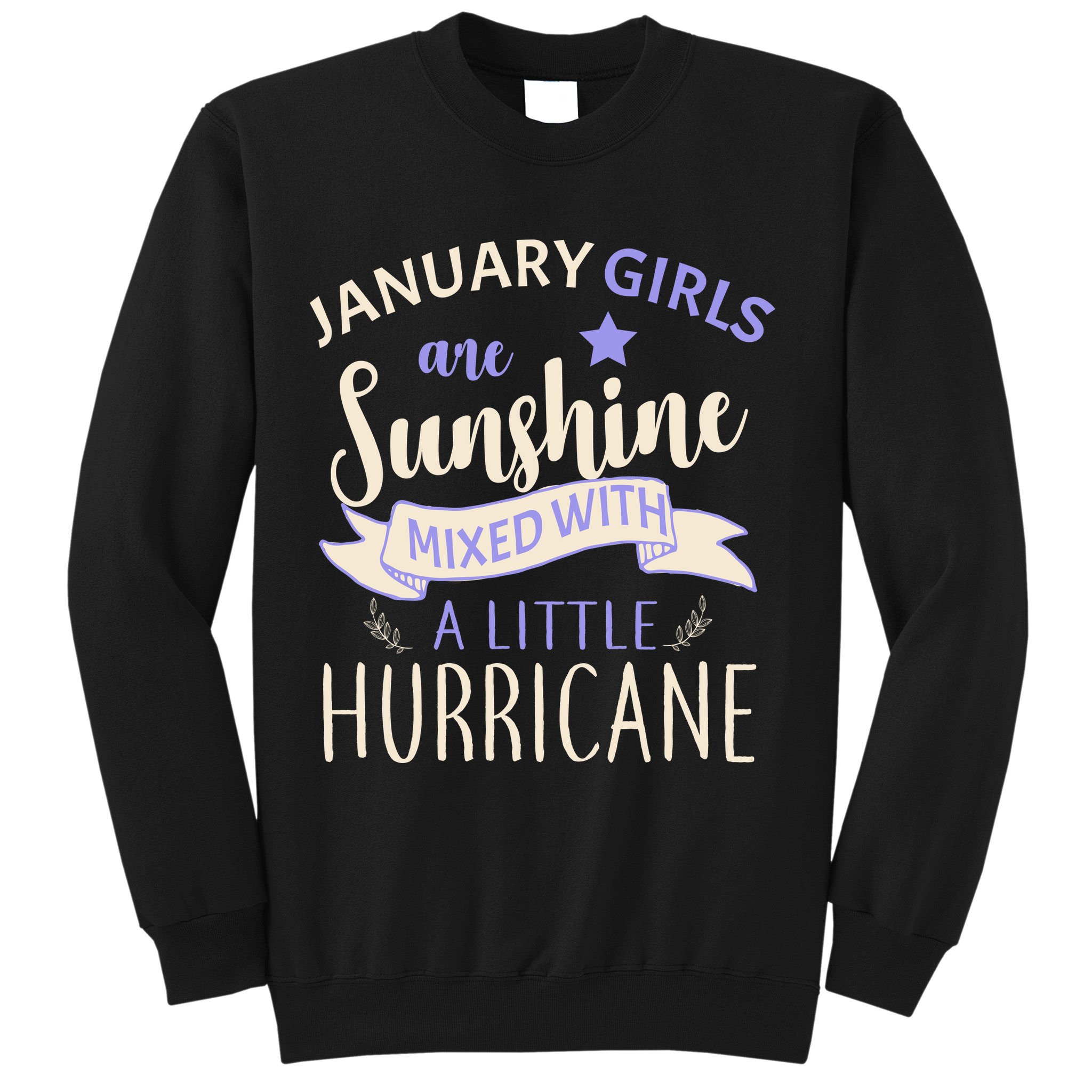 January Girls Are Sunshine Mixed With Hurricane Sweatshirt