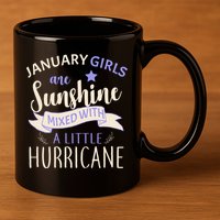 January Girls Are Sunshine Mixed With Hurricane 11oz C Handle Ceramic Mug