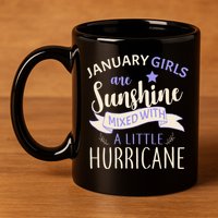 January Girls Are Sunshine Mixed With Hurricane 11oz C Handle Ceramic Mug