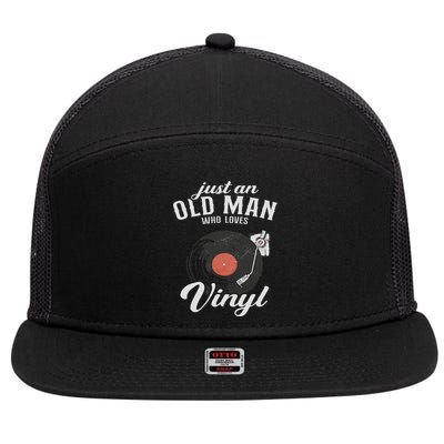 Just An Old Man Who Loves Vinyl Turntable Vinyl Record 7 Panel Mesh Trucker Snapback Hat