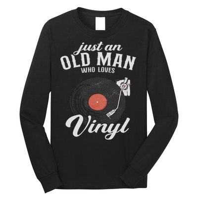 Just An Old Man Who Loves Vinyl Turntable Vinyl Record Long Sleeve Shirt