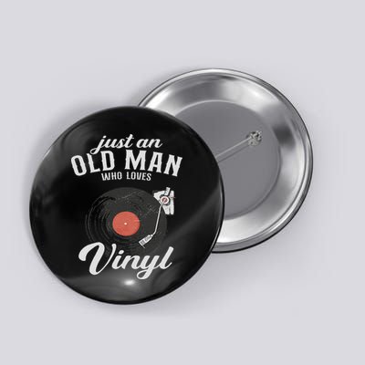 Just An Old Man Who Loves Vinyl Turntable Vinyl Record Button