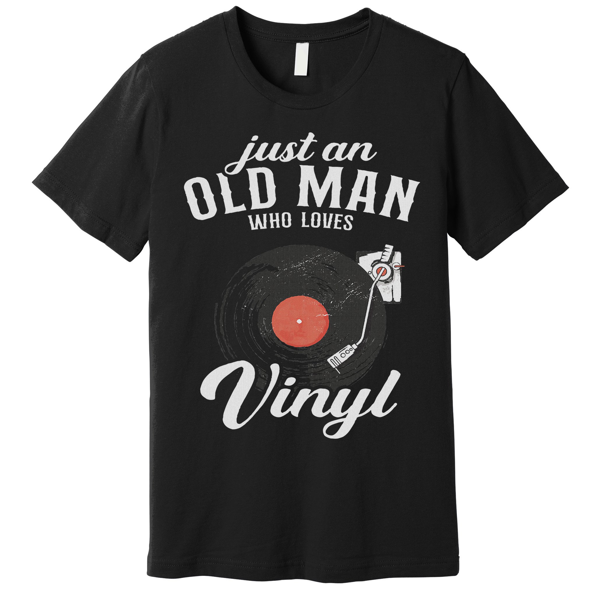 Just An Old Man Who Loves Vinyl Turntable Vinyl Record Premium T-Shirt