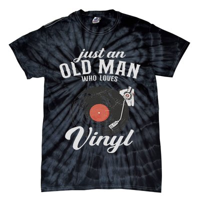 Just An Old Man Who Loves Vinyl Turntable Vinyl Record Tie-Dye T-Shirt