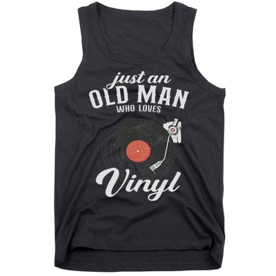 Just An Old Man Who Loves Vinyl Turntable Vinyl Record Tank Top