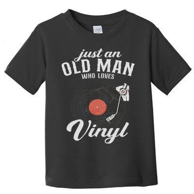 Just An Old Man Who Loves Vinyl Turntable Vinyl Record Toddler T-Shirt