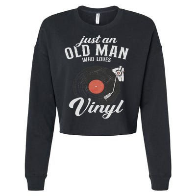 Just An Old Man Who Loves Vinyl Turntable Vinyl Record Cropped Pullover Crew