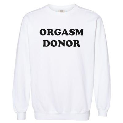 Jensen Ackles Orgasm Donor Ask For Your Free Sample Garment-Dyed Sweatshirt