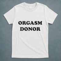 Jensen Ackles Orgasm Donor Ask For Your Free Sample T-Shirt