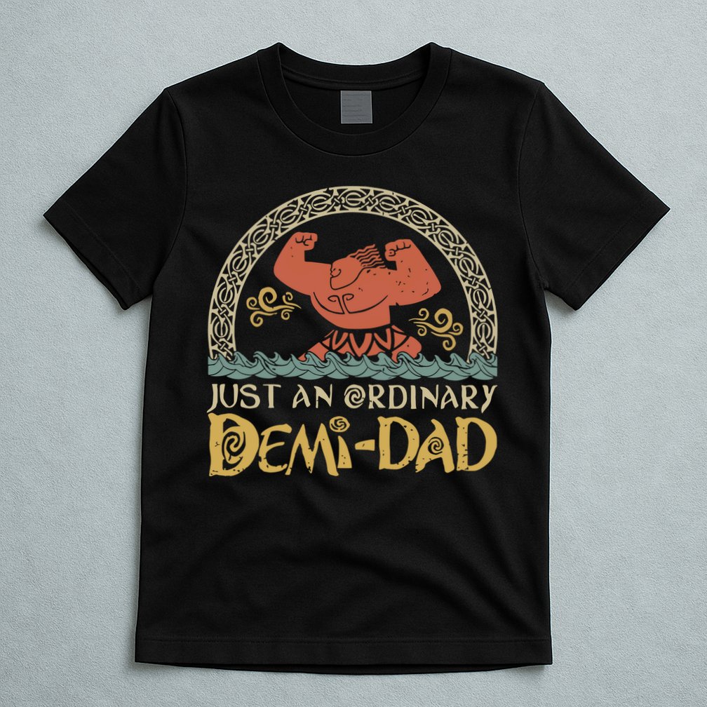 Just An Ordinary Demi Dad Funny Daddy Father Family T-Shirt