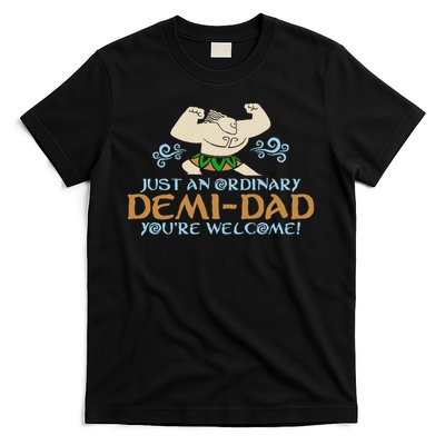 Just An Ordinary Demi Dad You're Welcome! 3 Funny T-Shirt