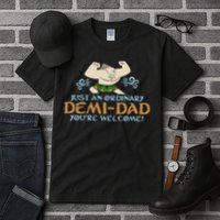 Just An Ordinary Demi Dad You're Welcome! 3 Funny Tall T-Shirt